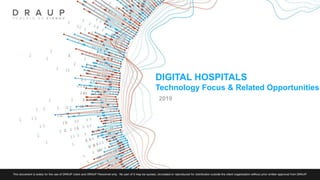 TITLE OF
PRESENTATION
DIGITAL HOSPITALS
Technology Focus & Related Opportunities
2019
 