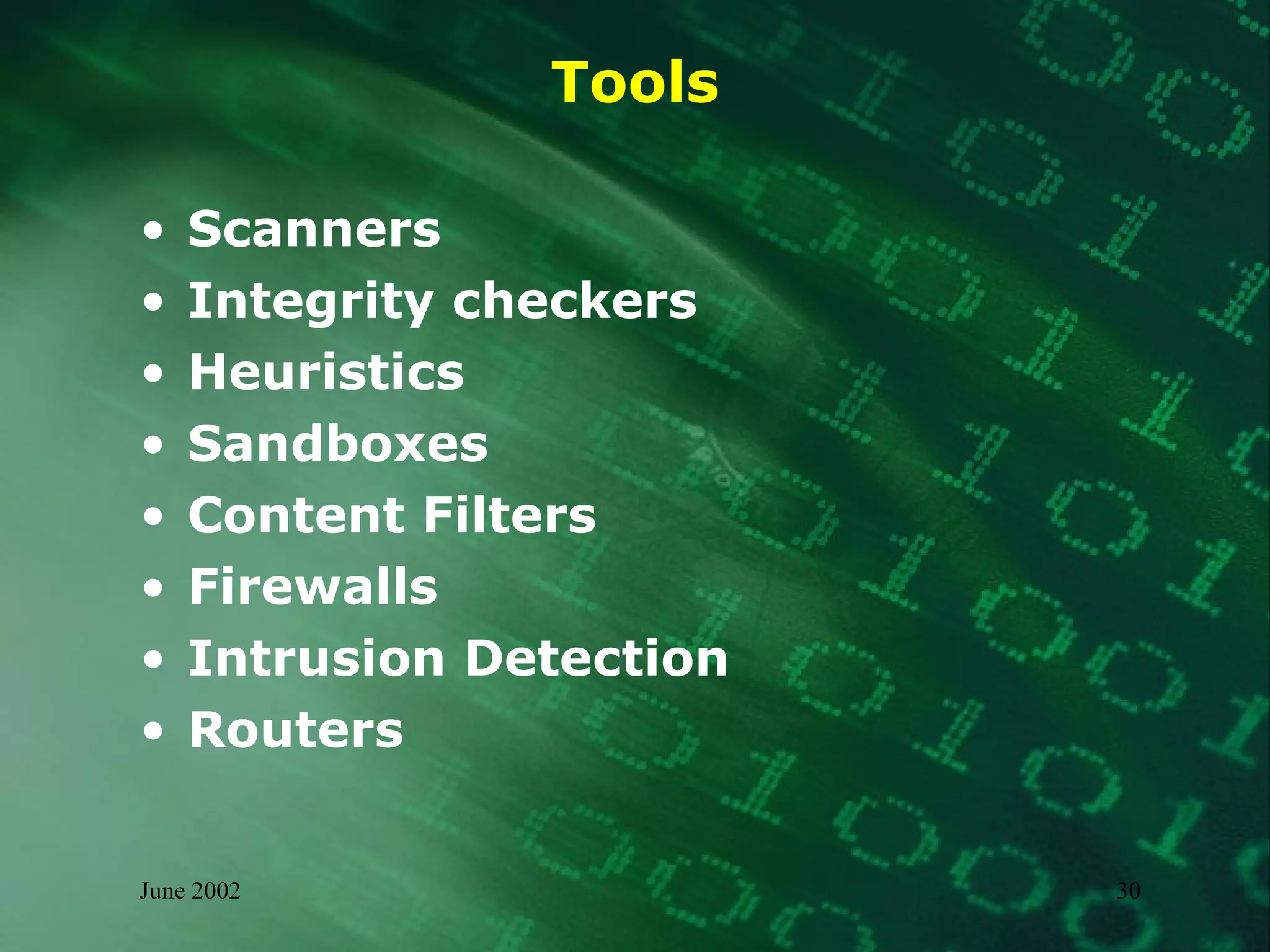 Tools Scanners Integrity checkers Heuristics Sandboxes Content Filters Firewalls Intrusion Detection Routers 