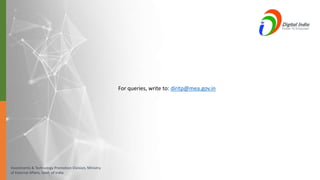 Investments & Technology Promotion Division, Ministry
of External Affairs, Govt. of India
Thank YouFor queries, write to: diritp@mea.gov.in
 