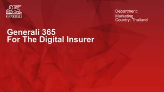 Generali 365
For The Digital Insurer
Department:
Marketing
Country: Thailand
 