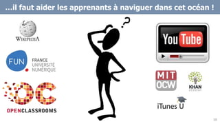 …il faut aider les apprenants à naviguer dans cet océan !
10
 