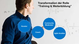 © 2016 SAP SE or an SAP affiliate company. All rights reserved. 33
Transformation der Rolle
“Training & Weiterbildung”
Community
Moderator
Coach
Kurator
Agile Ansätze
 