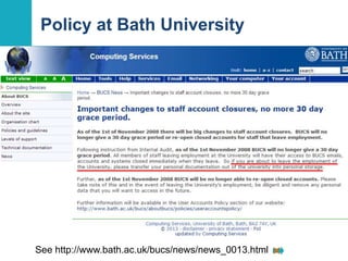 Policy at Bath University
12
See http://www.bath.ac.uk/bucs/news/news_0013.html ×
 
