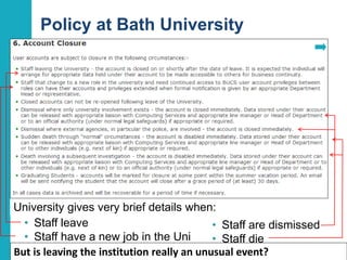 University gives very brief details when:
Policy at Bath University
13
Detailed policies• Detailed policies
• Staff leave
• Staff have a new job in the Uni
• Staff are dismissed
• Staff die
But is leaving the institution really an unusual event?
 