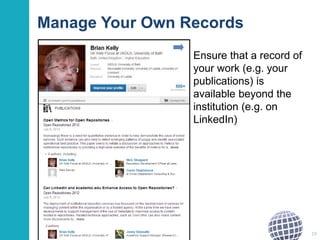 Manage Your Own Records
Ensure that a record of
your work (e.g. your
publications) is
available beyond the
institution (e.g. on
LinkedIn)
19
 