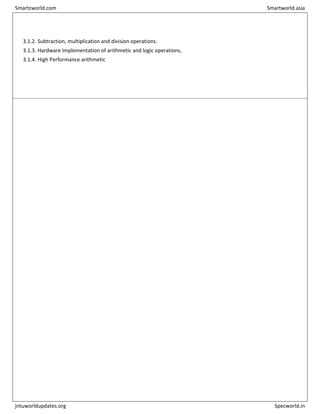 3.1.2. Subtraction, multiplication and division operations.
3.1.3. Hardware Implementation of arithmetic and logic operations,
3.1.4. High Performance arithmetic
Smartzworld.com Smartworld.asia
jntuworldupdates.org Specworld.in
 