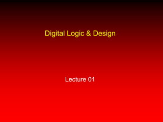 Digital Logic & Design
Lecture 01
 