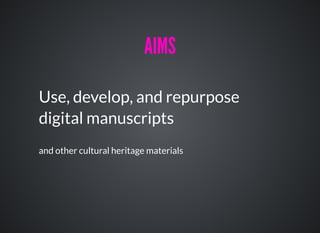 AIMSAIMS
Use, develop, and repurpose
digital manuscripts
and other cultural heritage materials
 