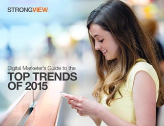 Digital Marketer’s Guide to the
TOP TRENDS
OF 2015
 