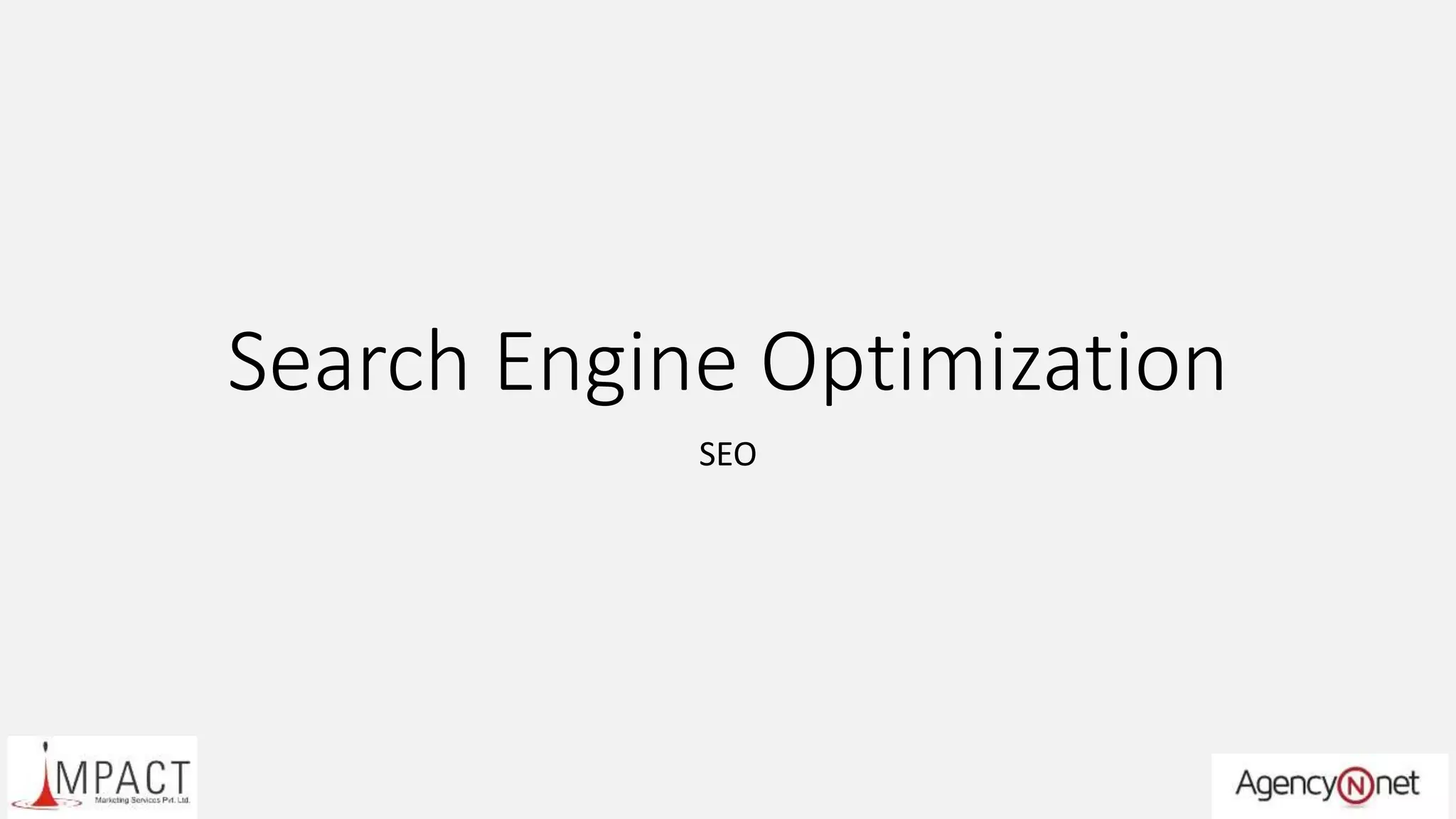 Search Engine Optimization
SEO
 
