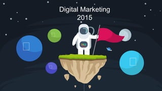 Digital Marketing
2015
 