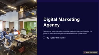 Digital Marketing
Agency
Welcome to our presentation on digital marketing agencies. Discover the
power of online marketing and how it can transform your business.
By Tejaswini Salunke
 