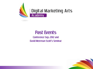Past Events
  Conference Sep. 2012 and
David Meerman Scott’s Seminar
 
