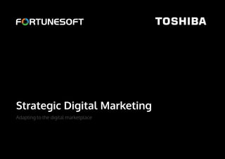 Strategic Digital Marketing
Adapting to the digital marketplace
 