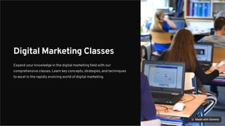 Digital Marketing Classes
Expand your knowledge in the digital marketing field with our
comprehensive classes. Learn key concepts, strategies, and techniques
to excel in the rapidly evolving world of digital marketing.
 
