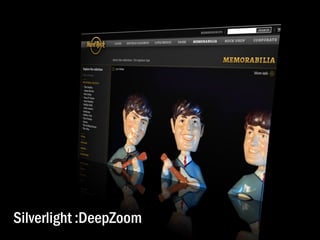 Silverlight :DeepZoom
 