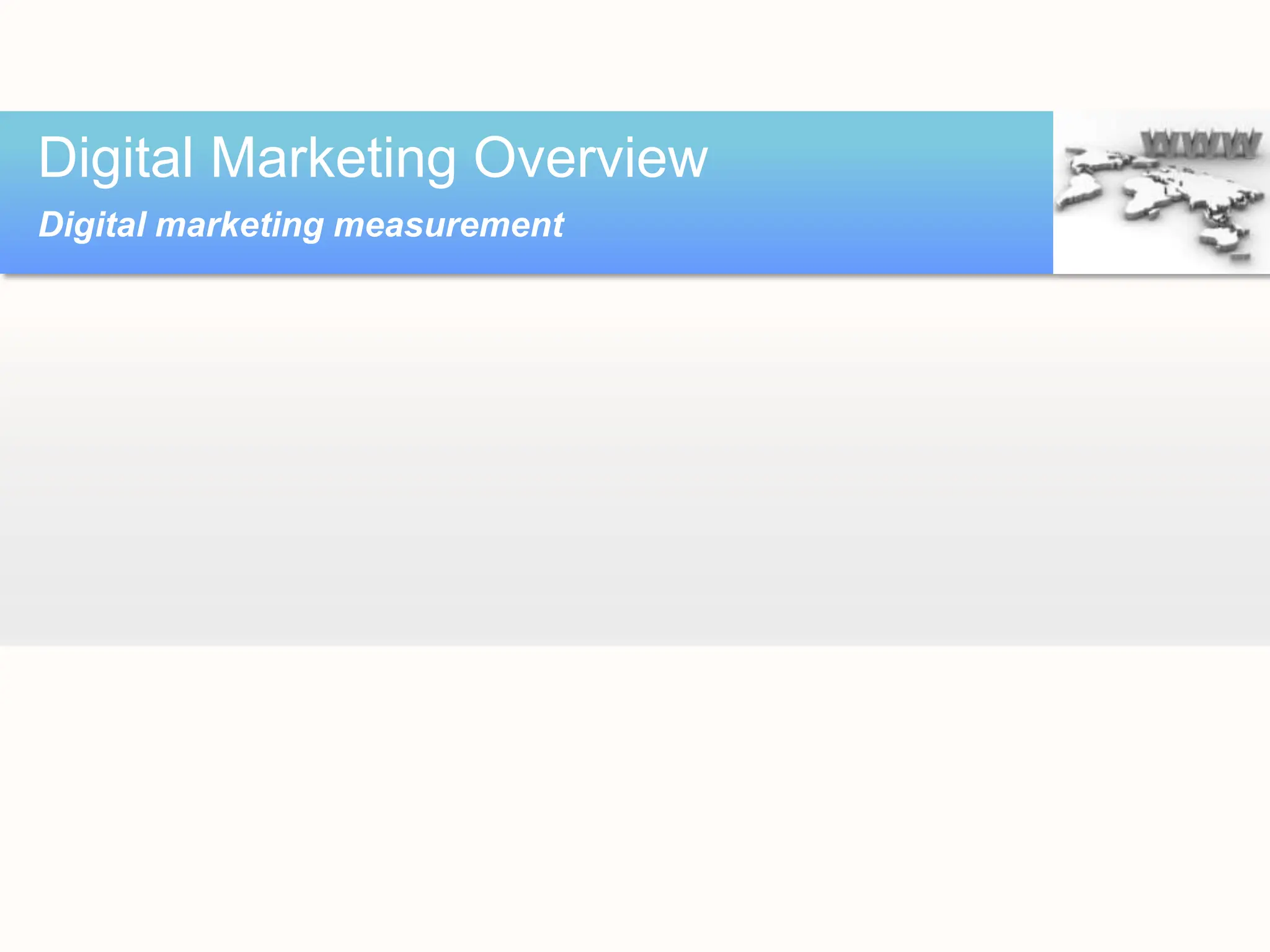 Digital Marketing Overview
Digital marketing measurement
 