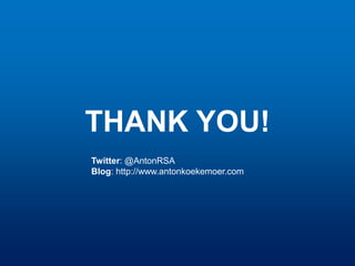 THANK YOU!
Twitter: @AntonRSA
Blog: http://www.antonkoekemoer.com
 