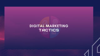 DIGITAL MARKETING
TACTICS
 