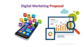 Digital Marketing Proposal
www.digitalgateway.in
 