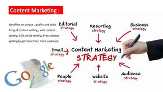 We offers an unique , quality and wide
Rang of content writing , web content
Writing, SEO article writing, Press release
Writing to get more then more audience.
 