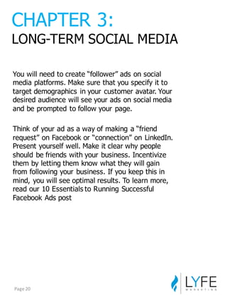 You  will  need  to  create  “follower”  ads  on  social  
media  platforms.  Make  sure  that  you  specify  it  to  
tar...