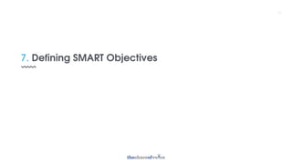 7. Defining SMART Objectives
20
 