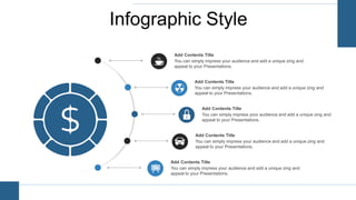 Infographic Style
You can simply impress your audience and add a unique zing and
appeal to your Presentations.
Add Contents Title
You can simply impress your audience and add a unique zing and
appeal to your Presentations.
Add Contents Title
You can simply impress your audience and add a unique zing and
appeal to your Presentations.
Add Contents Title
You can simply impress your audience and add a unique zing and
appeal to your Presentations.
Add Contents Title
You can simply impress your audience and add a unique zing and
appeal to your Presentations.
Add Contents Title
 