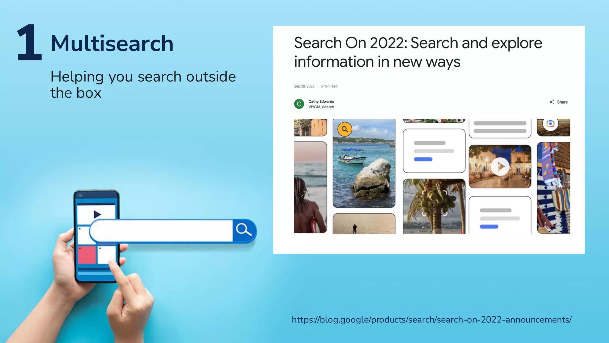 Confidential
12 Confidential
12
https://blog.google/products/search/search-on-2022-announcements/
Multisearch
Helping you search outside
the box
1
 