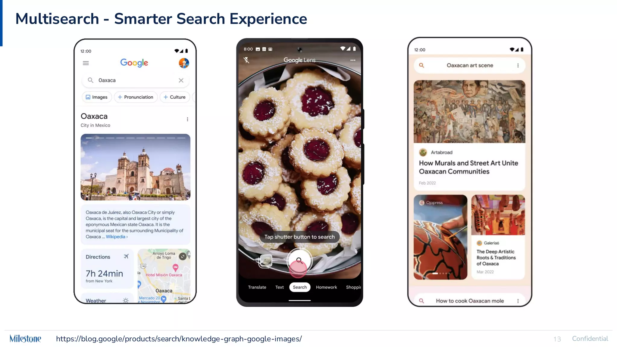 Confidential
13 Confidential
13
Multisearch - Smarter Search Experience
https://blog.google/products/search/knowledge-graph-google-images/
 