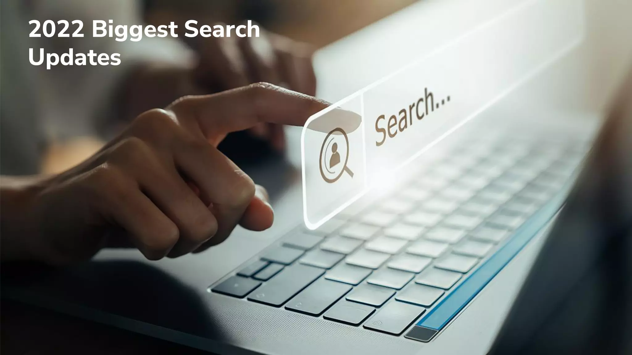 2022 Biggest Search
Updates
 