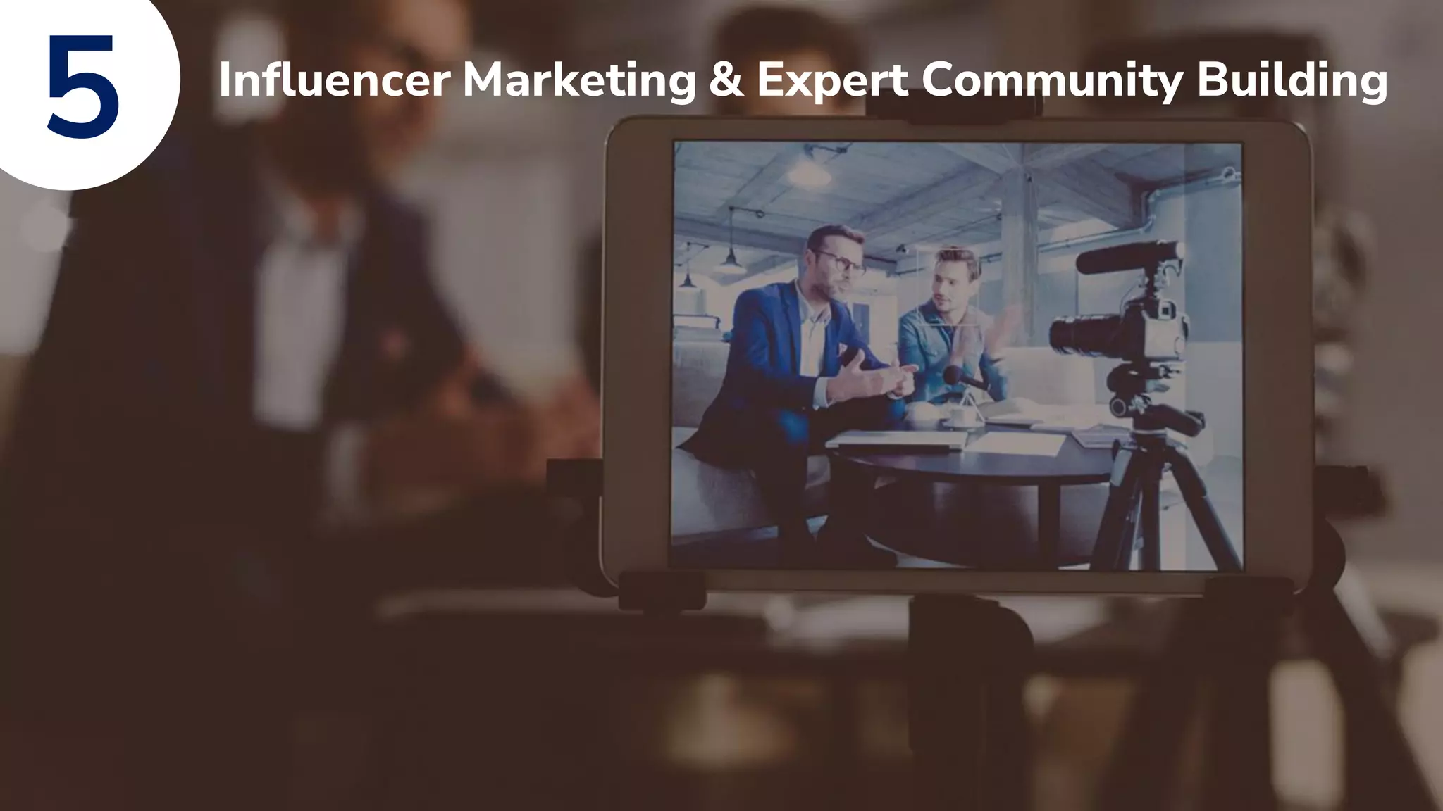 Influencer Marketing & Expert Community Building
5
 