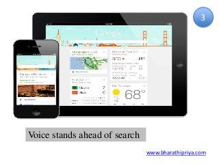 Voice stands ahead of search
www.bharathipriya.com
3
 