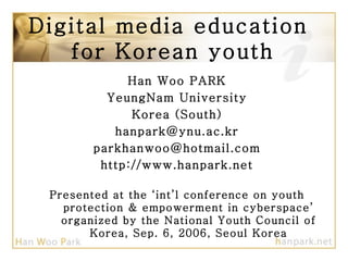 [object Object],[object Object],[object Object],[object Object],[object Object],[object Object],[object Object],Digital media education  for Korean youth 