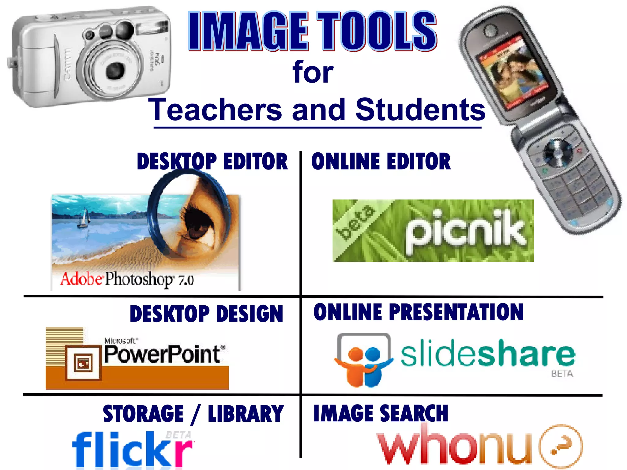 for  Teachers and Students DESKTOP EDITOR ONLINE EDITOR DESKTOP DESIGN ONLINE PRESENTATION STORAGE / LIBRARY IMAGE SEARCH IMAGE TOOLS 