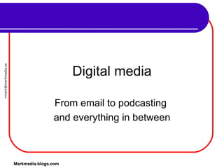 Markmedia.blogs.com Digital media From email to podcasting  and everything in between 