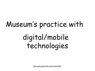Museum’s practice with  digital/mobile technologies 
