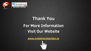 Thank You
For More Information
Visit Our Website
www.systemprotection.in
 