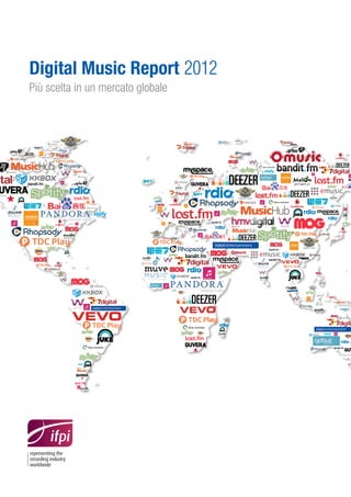 Digital Music Report 2012
Più scelta in un mercato globale
 