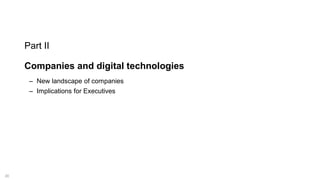 20
Part II
Companies and digital technologies
‒ New landscape of companies
‒ Implications for Executives
 