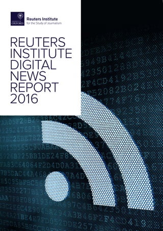REUTERS
INSTITUTE
DIGITAL
NEWS
REPORT
2016
 