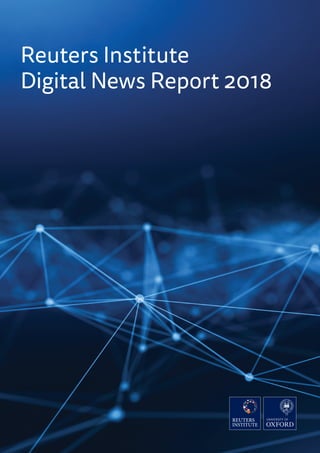 Reuters Institute
Digital News Report 2018
 