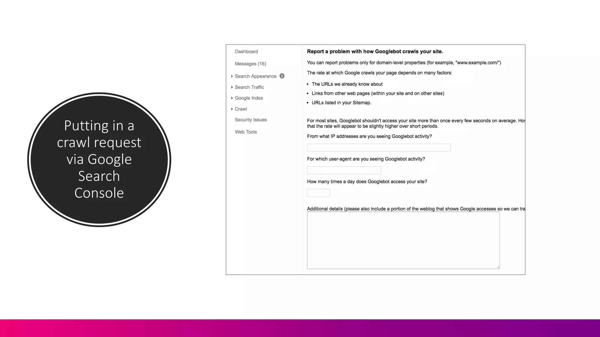 Putting	
  in	
  a	
  
crawl	
  request	
  
via	
  Google	
  
Search	
  
Console
 