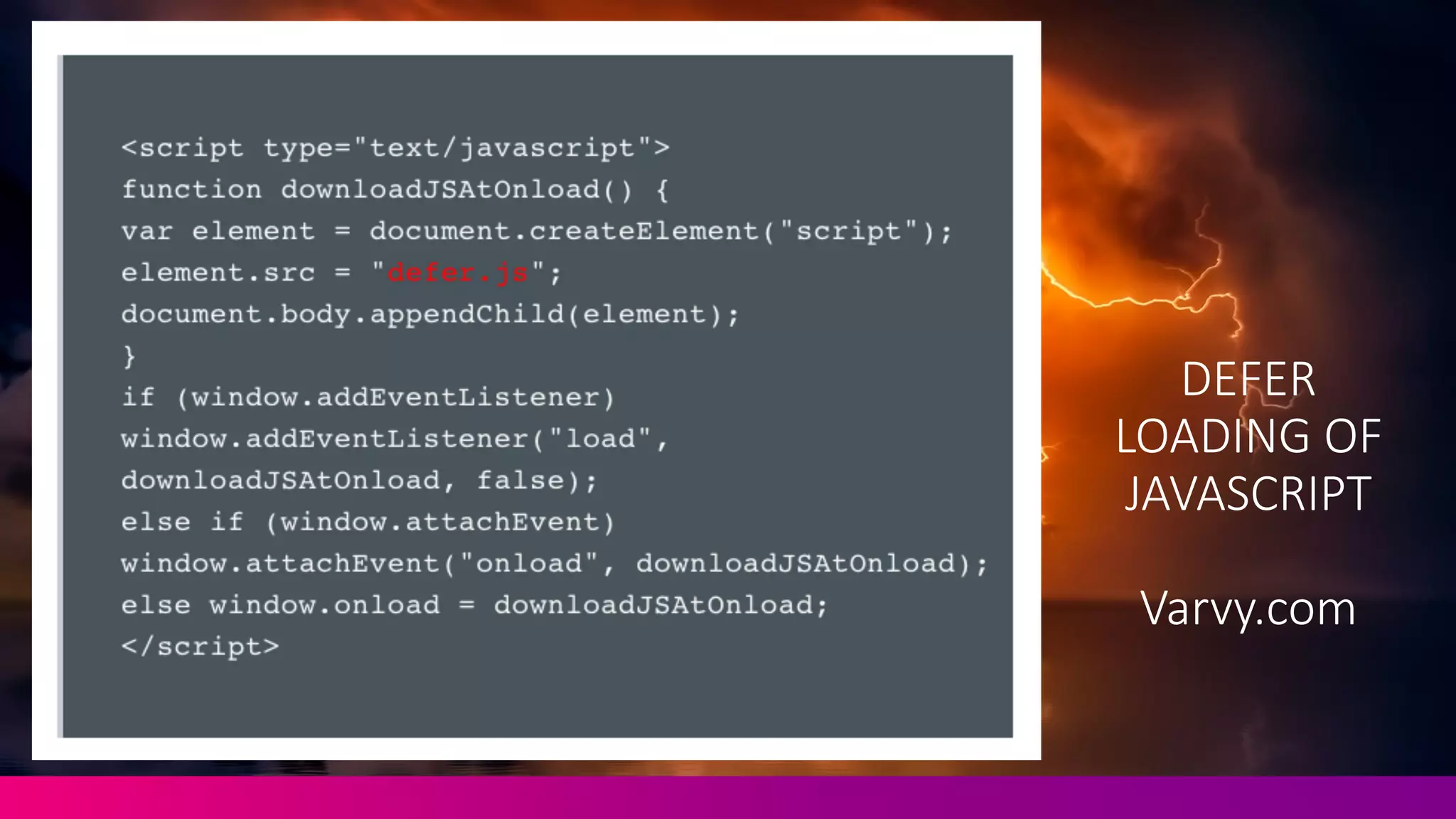 DEFER	
  
LOADING	
  OF	
  
JAVASCRIPT
Varvy.com
 