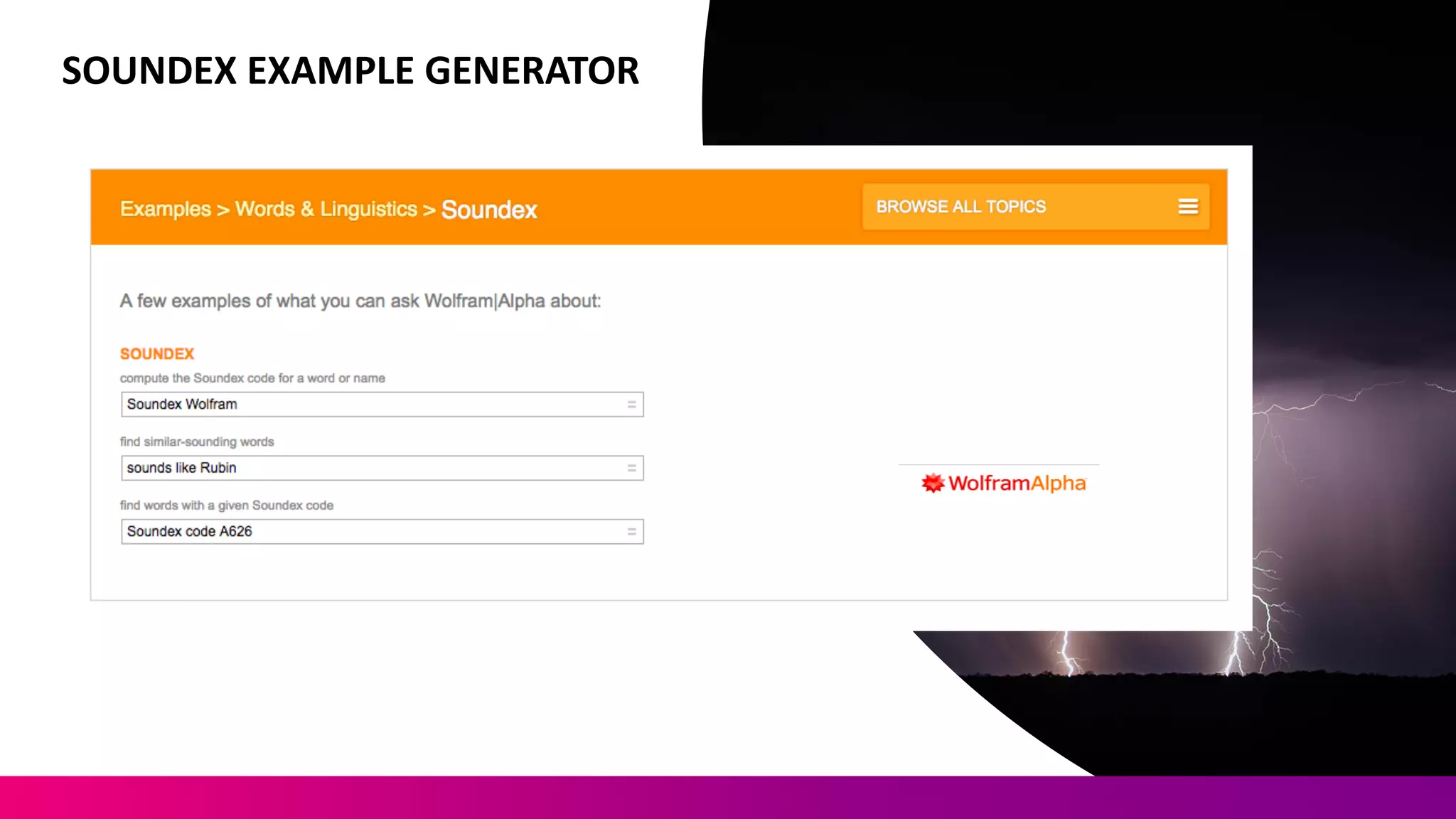 SOUNDEX	
  EXAMPLE	
  GENERATOR
 
