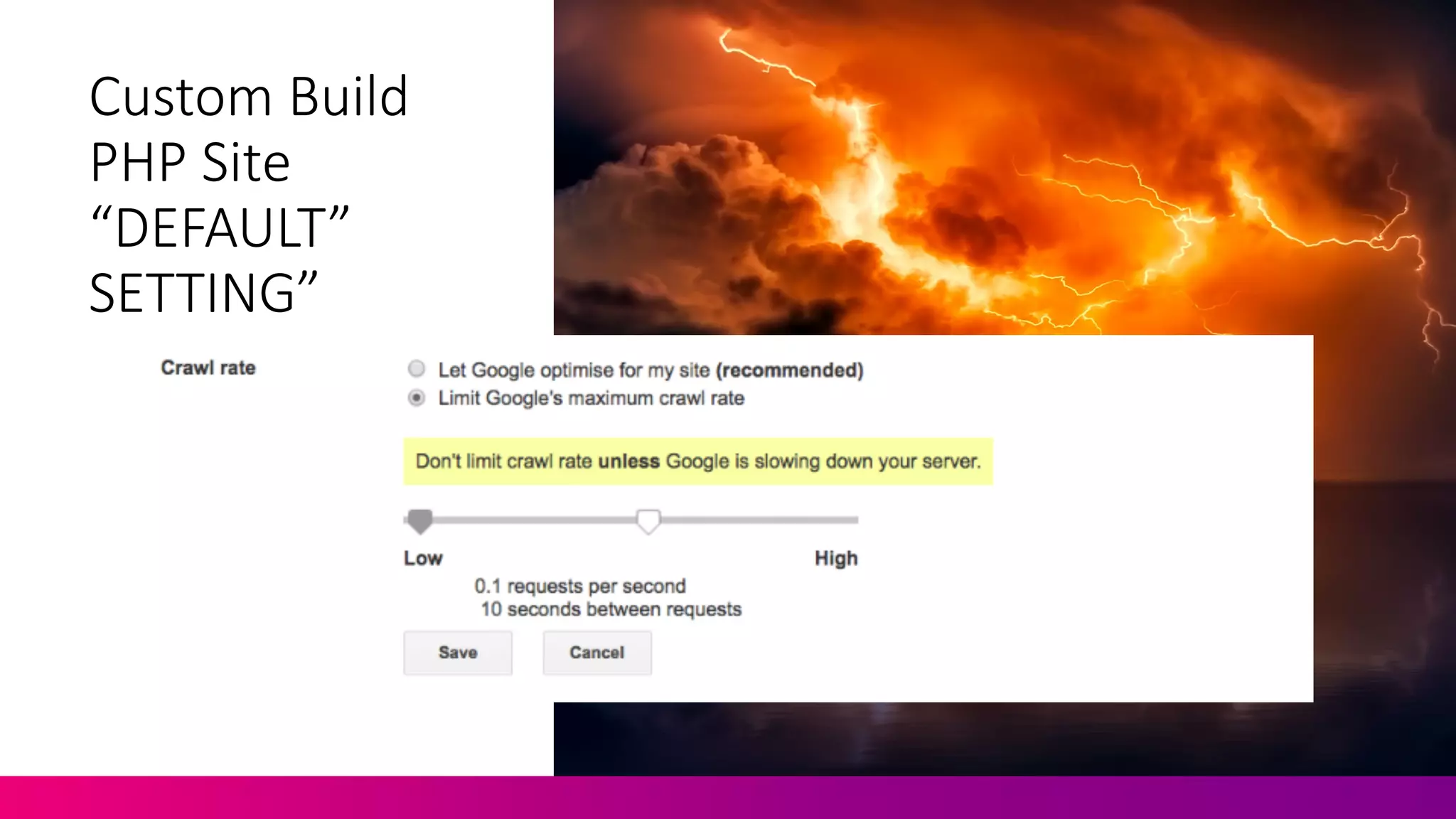 Custom	
  Build	
  
PHP	
  Site	
  
“DEFAULT”
SETTING”
 