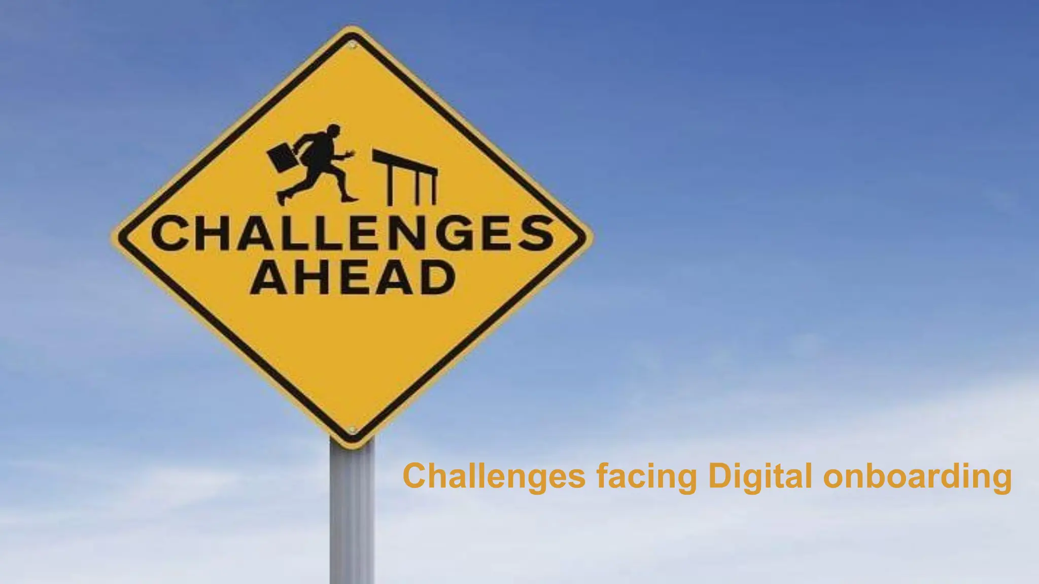 Challenges facing Digital onboarding
 
