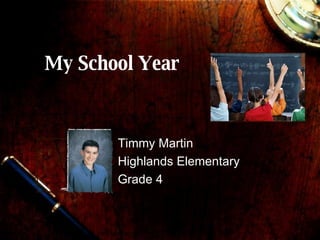My School Year Timmy Martin Highlands Elementary  Grade 4 