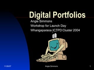 Digital Portfolios Angie Simmons Workshop for Launch Day Whangaparaoa ICTPD Cluster 2004 