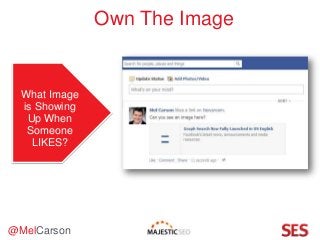 @MelCarson
What Image
is Showing
Up When
Someone
LIKES?
Own The Image
 